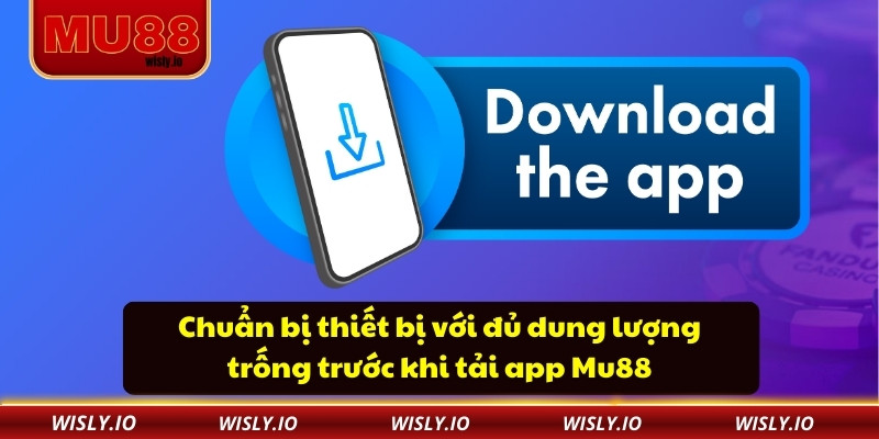 Tải App Mu88 Nhanh Gọn – Quá Trình Mượt Mà Không Rắc Rối Chuẩn bị thiết bị với đủ dung lượng trống trước khi tải app Mu88