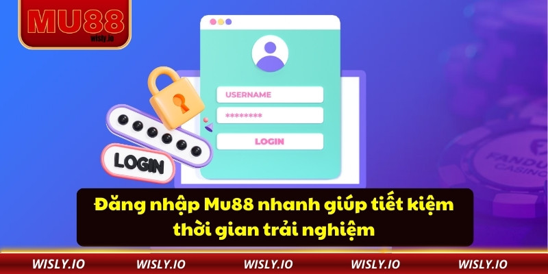 Đăng Nhập Mu88 Ổn Định Không Cần Xác Minh Nhiều Bước Đăng nhập Mu88 nhanh giúp tiết kiệm thời gian trải nghiệm