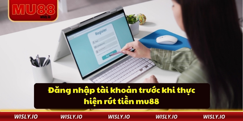 Rút Tiền Mu88 Siêu Tốc Giúp Bạn Nhận Tiền Nhanh Chóng Đăng nhập tài khoản trước khi thực hiện rút tiền mu88