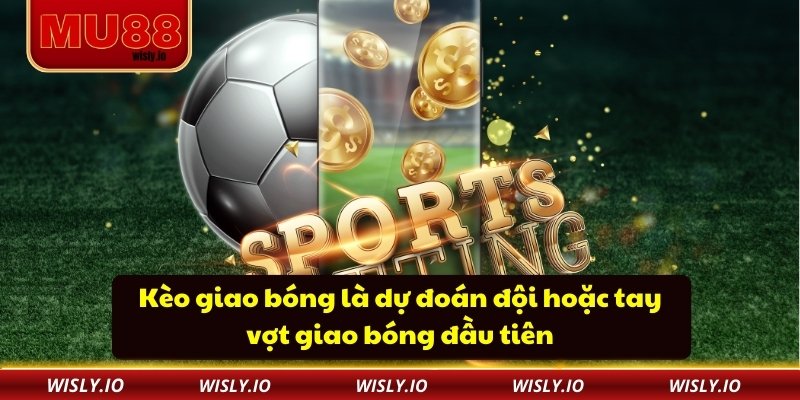 Kèo Giao Bóng – Vũ Khí Bí Mật Của Dân Cá Cược MU88 Kèo giao bóng là dự đoán đội hoặc tay vợt giao bóng đầu tiên