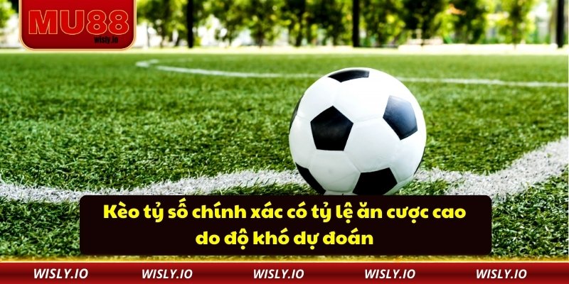 Tỷ Lệ Kèo Bóng Đá Châu Âu - Cập Nhật Chính Xác Tại MU88 Kèo tỷ số chính xác có tỷ lệ ăn cược cao do độ khó dự đoán