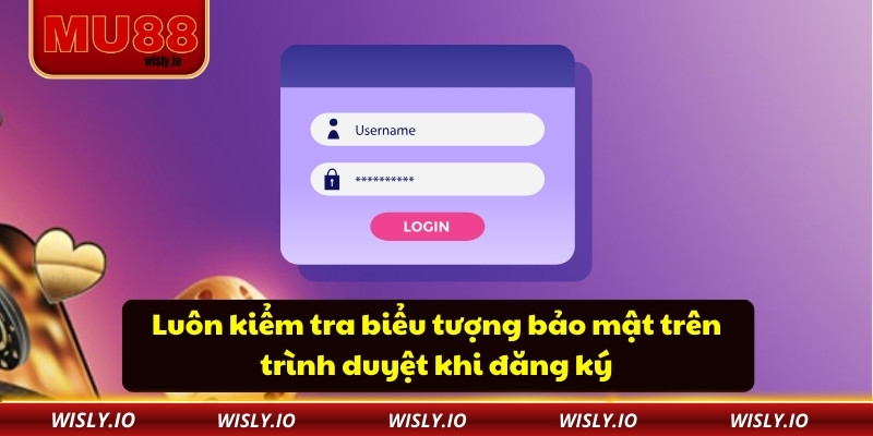 Đăng Ký Mu88 - Bước Đầu Thuận Lợi Để Chinh Phục Mọi Trò Chơi Luôn kiểm tra biểu tượng bảo mật trên trình duyệt khi đăng ký