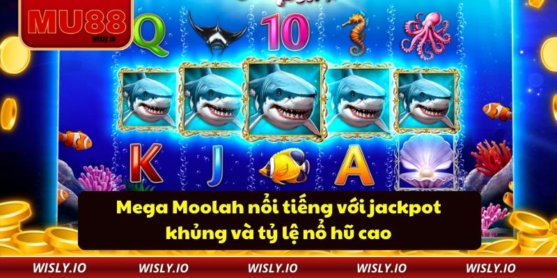 Mega Moolah nổi tiếng với jackpot khủng và tỷ lệ nổ hũ cao