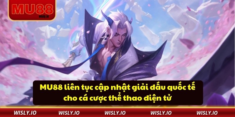 Cá Cược Thể Thao Điện Tử Tại MU88 – Nơi Khởi Đầu Chiến Thắng MU88 liên tục cập nhật giải đấu quốc tế cho cá cược thể thao điện tử