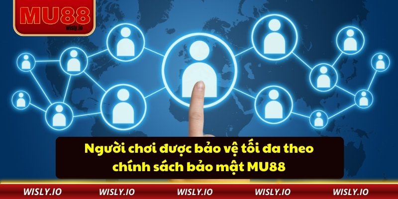 Chính Sách Bảo Mật Người chơi được bảo vệ tối đa theo chính sách bảo mật MU88